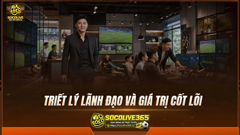 Triết lý lãnh đạo và giá trị cốt lõi của CEO Trần Đình Long tại Socolivetv